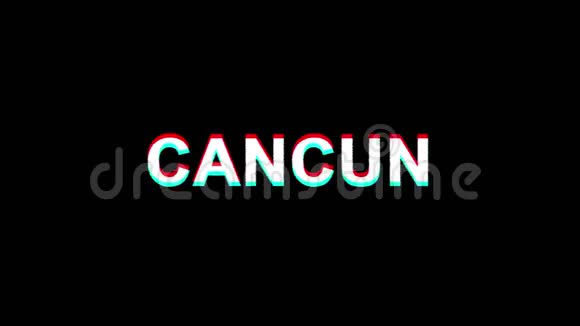 CANCUN闪烁效果文本数字电视失真4K循环动画视频的预览图