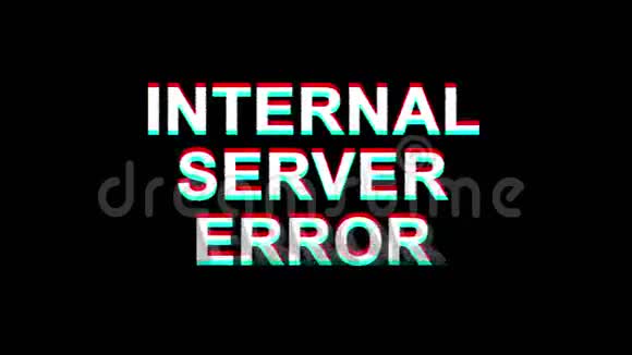 内部服务器错误故障效果文本数字电视失真4K循环动画视频的预览图