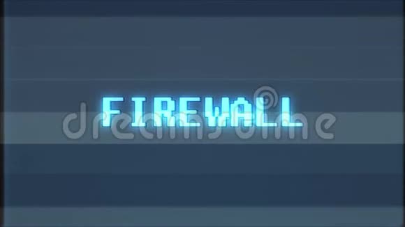 复古视频游戏FIREWALL文字电脑电视故障干扰噪音屏幕动画无缝循环新品质视频的预览图