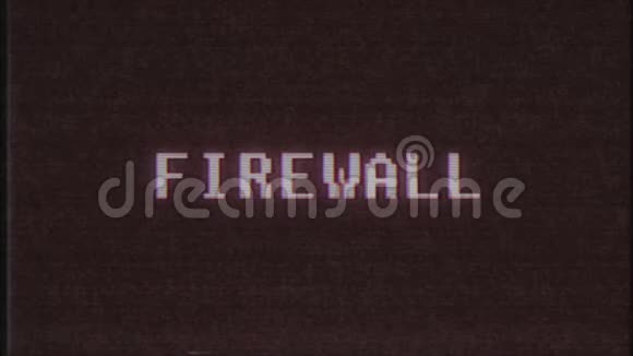 复古视频游戏FIREWALL文字电脑旧电视故障干扰噪声屏幕动画无缝循环新质量视频的预览图